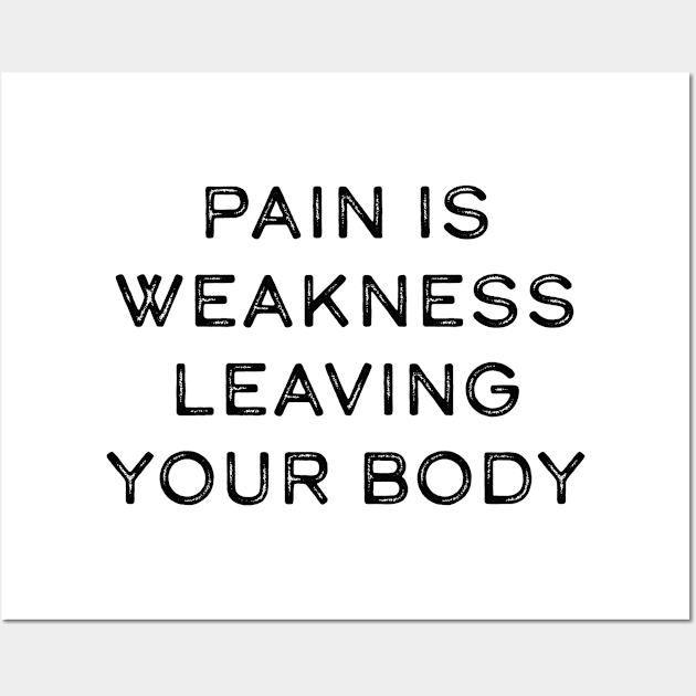 Pain is weakness leaving your body Wall Art by Pictandra